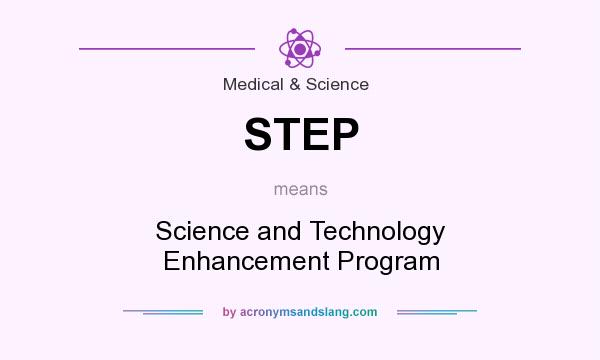 What does STEP mean? It stands for Science and Technology Enhancement Program