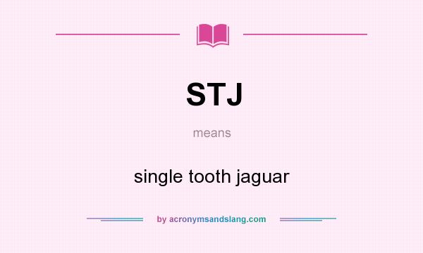 What does STJ mean? It stands for single tooth jaguar