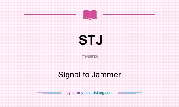 What does STJ mean? It stands for Signal to Jammer