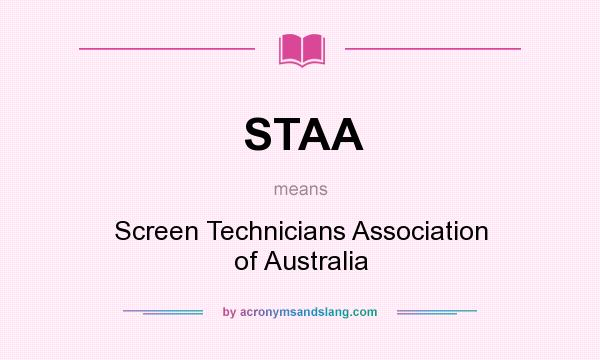 What does STAA mean? It stands for Screen Technicians Association of Australia