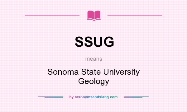 What does SSUG mean? It stands for Sonoma State University Geology