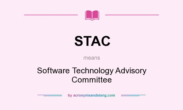 What does STAC mean? It stands for Software Technology Advisory Committee