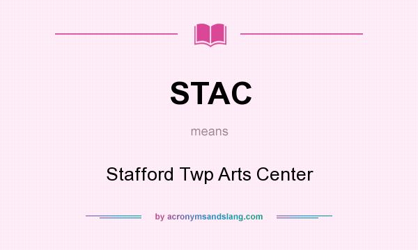 What does STAC mean? It stands for Stafford Twp Arts Center