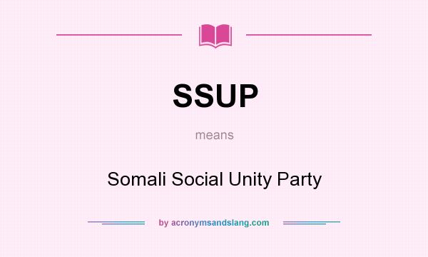 What does SSUP mean? It stands for Somali Social Unity Party