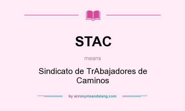What does STAC mean? It stands for Sindicato de TrAbajadores de Caminos