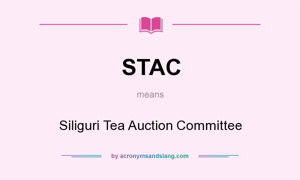 What does STAC mean? It stands for Siliguri Tea Auction Committee