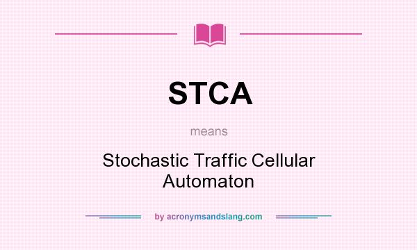 What does STCA mean? It stands for Stochastic Traffic Cellular Automaton