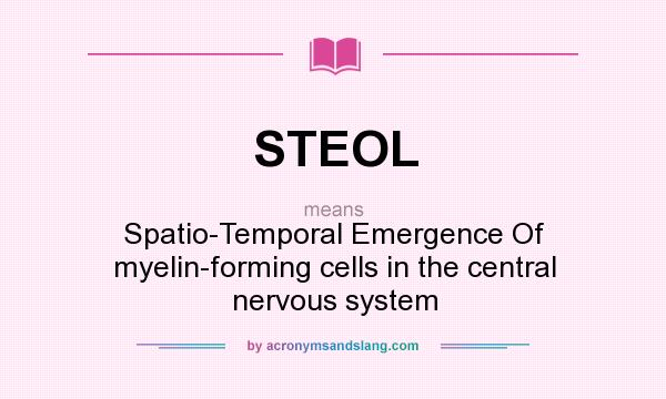 What does STEOL mean? It stands for Spatio-Temporal Emergence Of myelin-forming cells in the central nervous system
