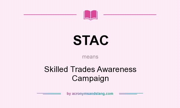 What does STAC mean? It stands for Skilled Trades Awareness Campaign