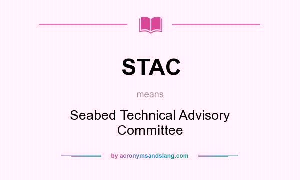 What does STAC mean? It stands for Seabed Technical Advisory Committee