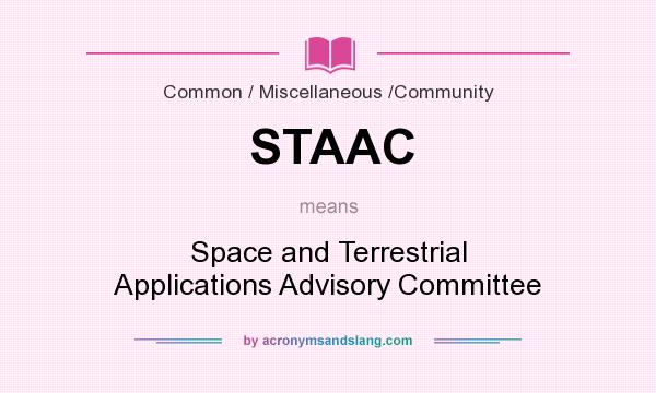 What does STAAC mean? It stands for Space and Terrestrial Applications Advisory Committee