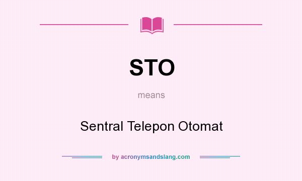 What does STO mean? It stands for Sentral Telepon Otomat