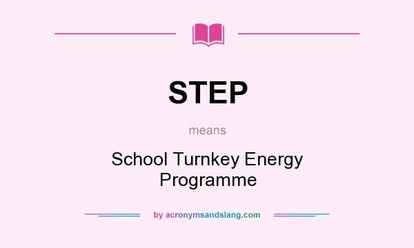 What does STEP mean? It stands for School Turnkey Energy Programme