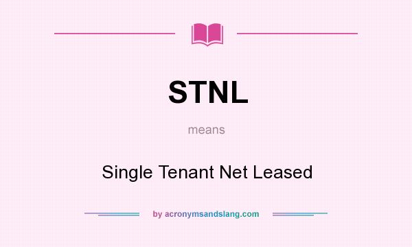 What does STNL mean? It stands for Single Tenant Net Leased