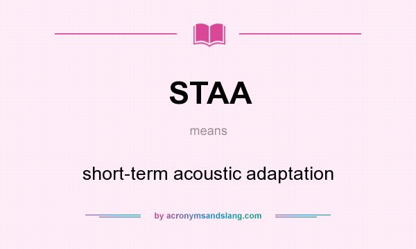 What does STAA mean? It stands for short-term acoustic adaptation