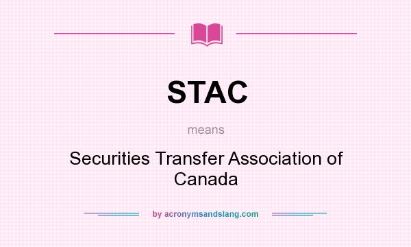 What does STAC mean? It stands for Securities Transfer Association of Canada