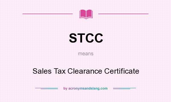 What does STCC mean? It stands for Sales Tax Clearance Certificate