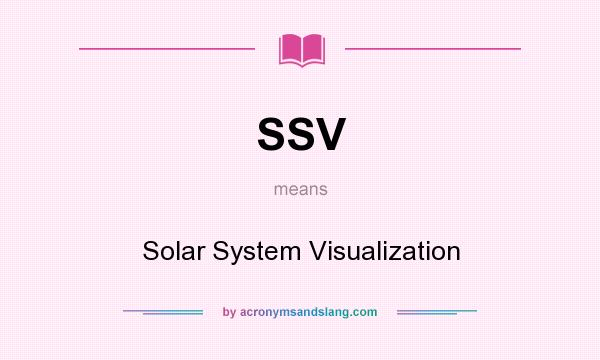 What does SSV mean? It stands for Solar System Visualization