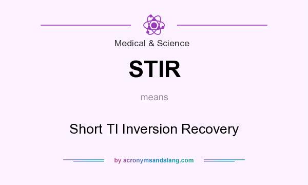What does STIR mean? It stands for Short TI Inversion Recovery