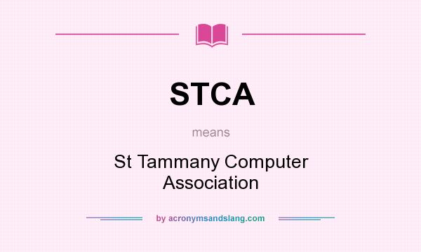 What does STCA mean? It stands for St Tammany Computer Association