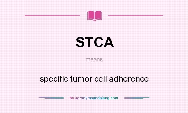 What does STCA mean? It stands for specific tumor cell adherence