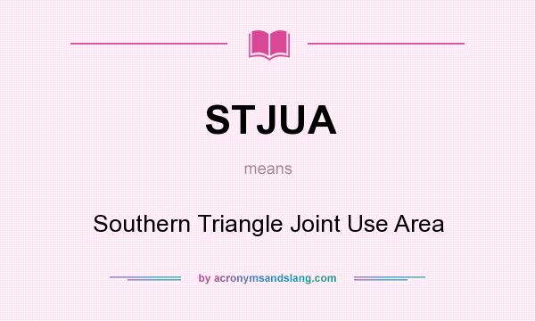 What does STJUA mean? It stands for Southern Triangle Joint Use Area