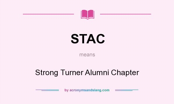 What does STAC mean? It stands for Strong Turner Alumni Chapter
