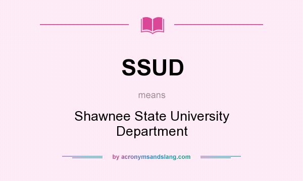 What does SSUD mean? It stands for Shawnee State University Department