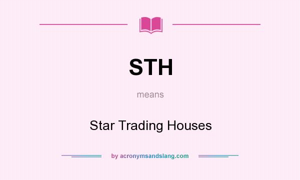 What does STH mean? It stands for Star Trading Houses