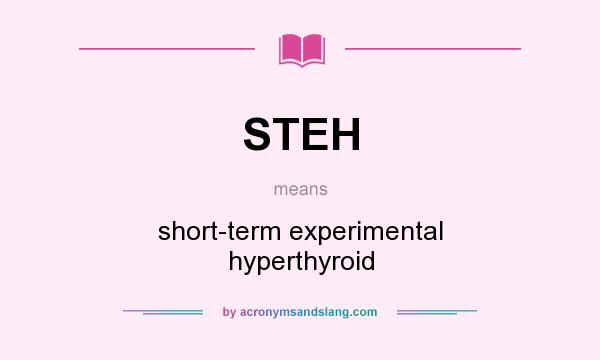 What does STEH mean? It stands for short-term experimental hyperthyroid