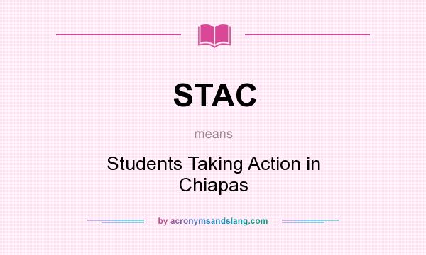 What does STAC mean? It stands for Students Taking Action in Chiapas