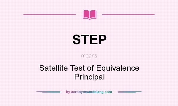 What does STEP mean? It stands for Satellite Test of Equivalence Principal