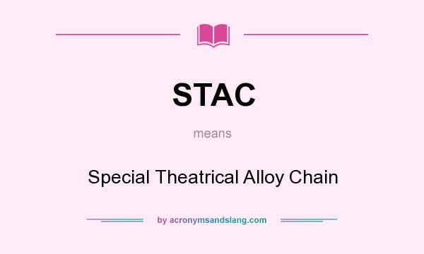What does STAC mean? It stands for Special Theatrical Alloy Chain