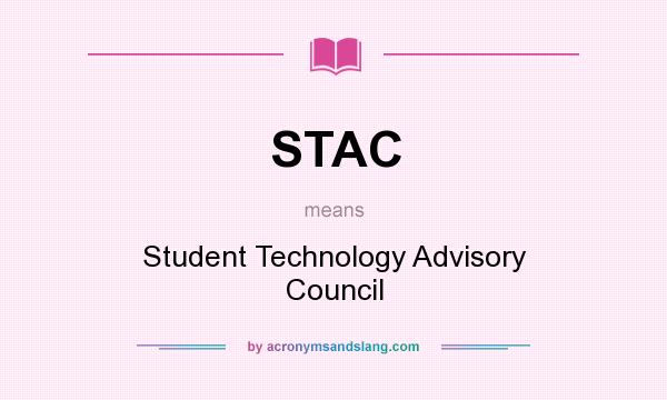 What does STAC mean? It stands for Student Technology Advisory Council