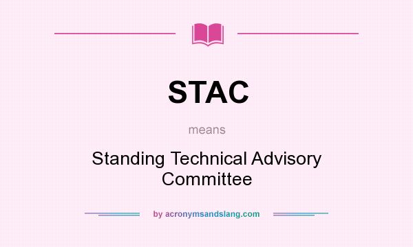 What does STAC mean? It stands for Standing Technical Advisory Committee