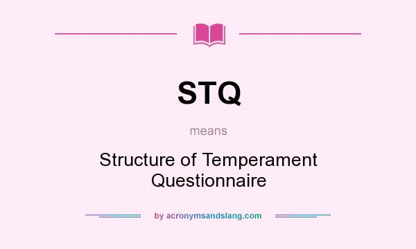 What does STQ mean? It stands for Structure of Temperament Questionnaire