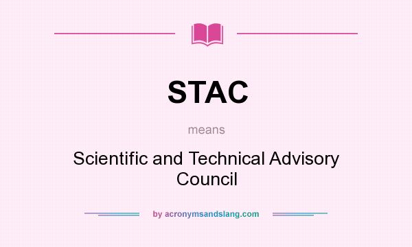 What does STAC mean? It stands for Scientific and Technical Advisory Council