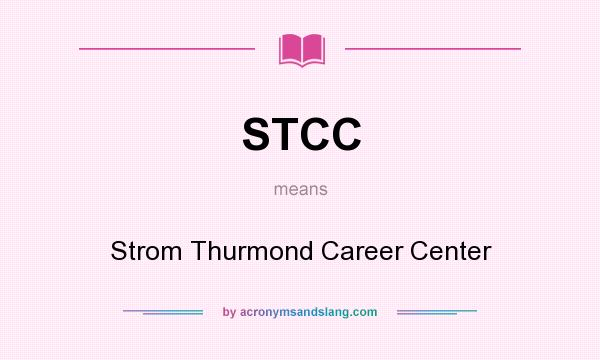 What does STCC mean? It stands for Strom Thurmond Career Center