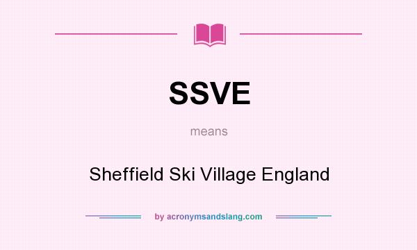 What does SSVE mean? It stands for Sheffield Ski Village England
