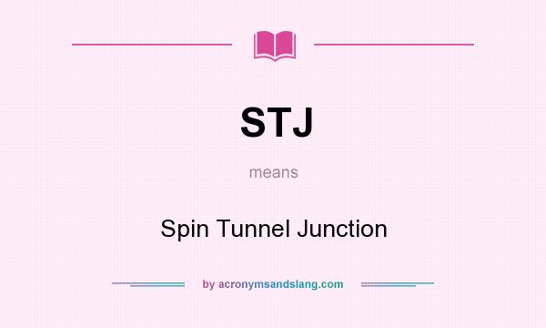 What does STJ mean? It stands for Spin Tunnel Junction