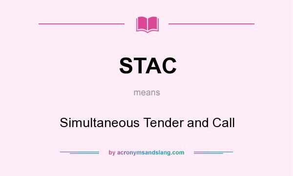What does STAC mean? It stands for Simultaneous Tender and Call