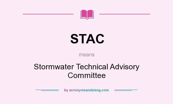 What does STAC mean? It stands for Stormwater Technical Advisory Committee