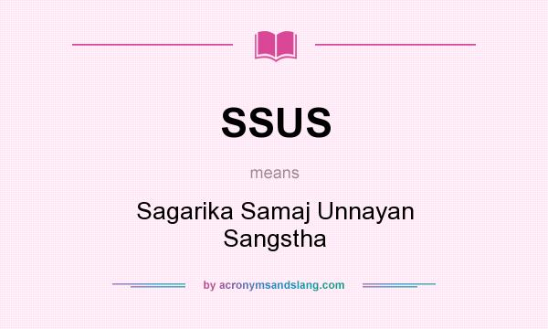What does SSUS mean? It stands for Sagarika Samaj Unnayan Sangstha