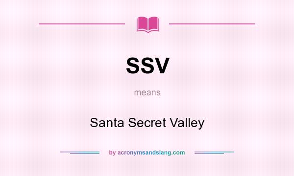 What does SSV mean? It stands for Santa Secret Valley