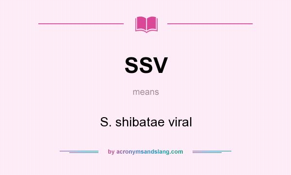 What does SSV mean? It stands for S. shibatae viral
