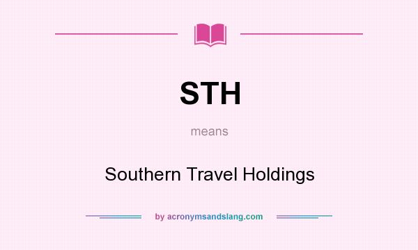 What does STH mean? It stands for Southern Travel Holdings