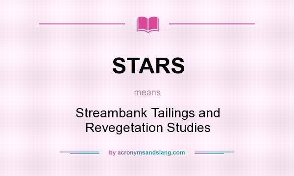 What does STARS mean? It stands for Streambank Tailings and Revegetation Studies