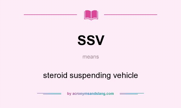 What does SSV mean? It stands for steroid suspending vehicle