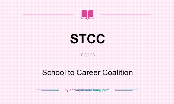 What does STCC mean? It stands for School to Career Coalition