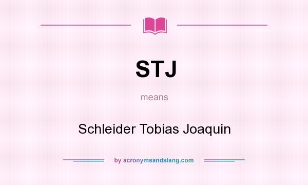 What does STJ mean? It stands for Schleider Tobias Joaquin